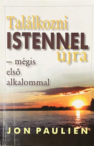 Találkozni Istennel újra - mégis első alkalommal - Jon Paulien