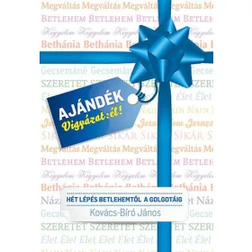   AJÁNDÉK: Vigyázat él! - Hét lépés Betlehemtől a Golgotáig - Kovács-Bíró János