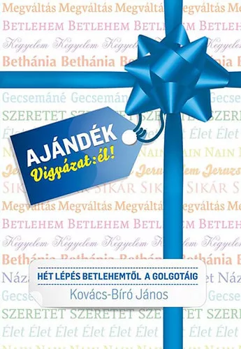 AJÁNDÉK: Vigyázat él! - Hét lépés Betlehemtől a Golgotáig - Kovács-Bíró János