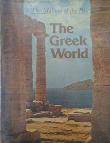 The Greek World (The Making of the Past) - Roger Ling