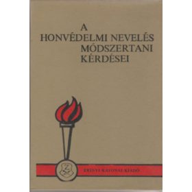   A honvédelmi nevelés módszertani kérdései - Dr. Bodó László (szerk)