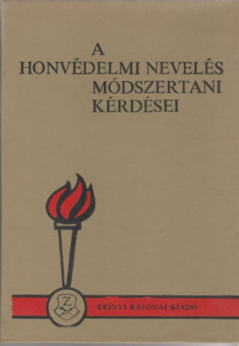 A honvédelmi nevelés módszertani kérdései - Dr. Bodó László (szerk)