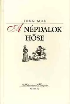 A népdalok hőse - Jókai Mór
