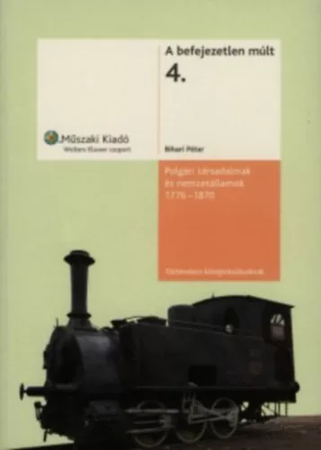 Polgári társadalmak és nemzetállamok, 1776-1870 (A befejezetlen múlt 4.) - Bihari Péter