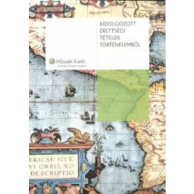   Kidolgozott érettségi tételek történelemből - Demeter; Ughy; Tuza; Greinstetter; Gedeon