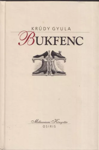 Bukfenc (Millenniumi Könyvtár 22.) - Krúdy Gyula