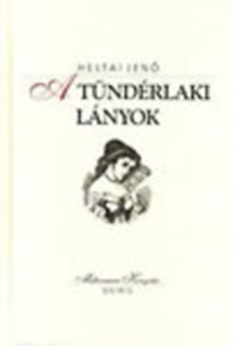 A tündérlaki lányok (Milleniumi Könyvtár) - Heltai Jenő