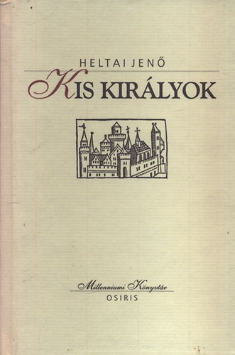 Kis királyok (Millenniumi Könyvtár 62.) - Heltai Jenő