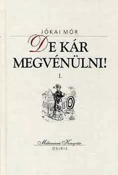 De kár megvénülni! I-II. - Jókai Mór