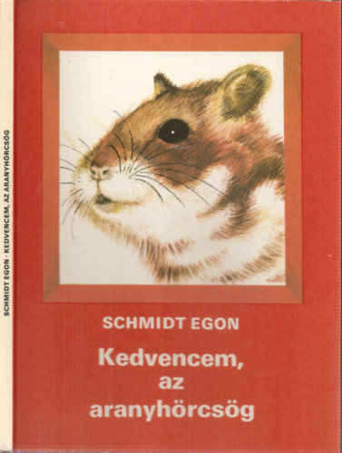Kedvencem, az aranyhörcsög - Schmidt Egon