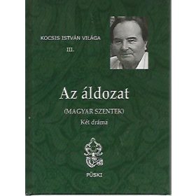 Az áldozat (Magyar szentek) - Két dráma - Kocsis István