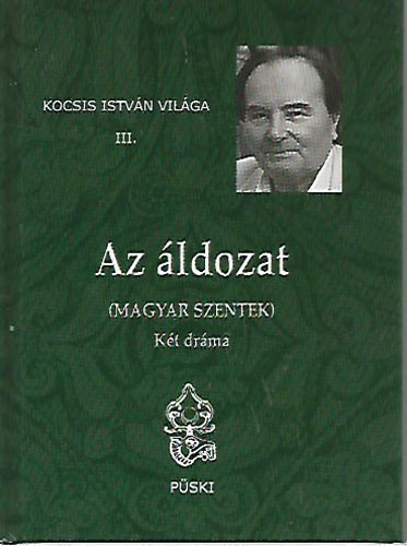 Az áldozat (Magyar szentek) - Két dráma - Kocsis István