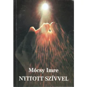   Nyitott szívvel (keresztény világnézet - keresztény lelki élet) - Mócsy Imre