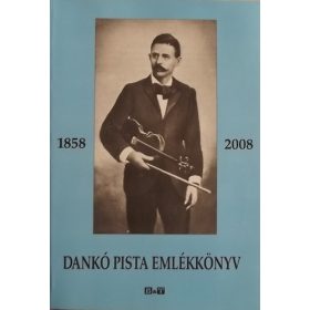   Dankó Pista emlékkönyv - Születésének 150. évfordulójára - Apró Ferenc szerk.