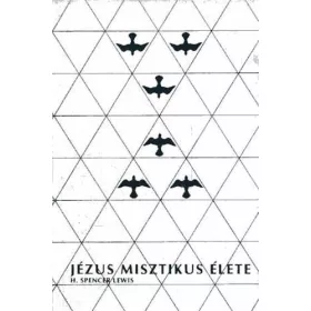 Jézus misztikus élete - Spencer H. Lewis