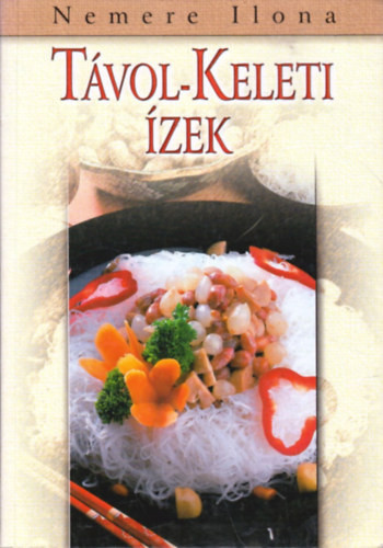 Távol-keleti ízek - Nemere Ilona