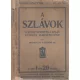 A szlávok - A szláv népek és a szláv kérdés ismertetése - Bonkáló Sándor