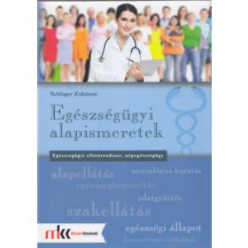   Egészségügyi alapismeretek - Egészségügyi ellátórendszer, népegészségügy - Schlager József