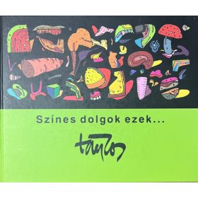 Színes dolgok ezek... - Táncos László