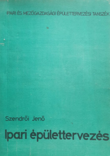 Ipari épülettervezés - Szendrői Jenő