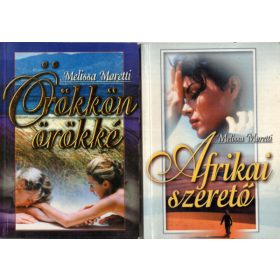   Örökkön örökké + Afrikai szerető. (2 kötet) - Melissa Moretti