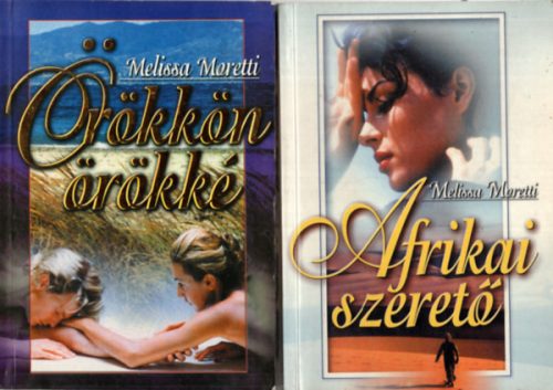 Örökkön örökké + Afrikai szerető. (2 kötet) - Melissa Moretti