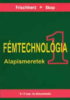 Fémtechnológia 1. - Alapismeretek - Frischherz; Skop