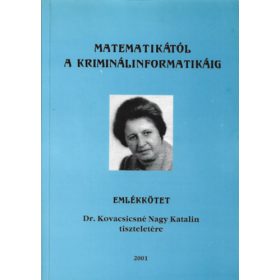   Hársfalvi Rezső, Pergel Józsefné, Dr. Vavró István: Matematikától a kriminálinformatikáig