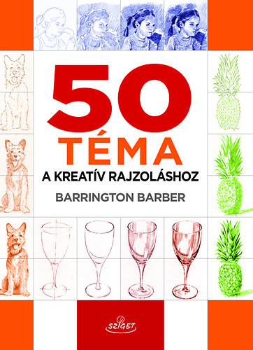 Barrington Barber: 50 téma a kreatív rajzoláshoz