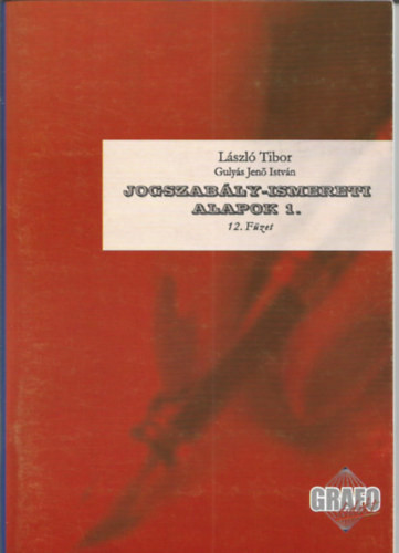 László Tibor, Gulyás Jenő István: Jogszabály-ismereti alapok 1. - Grafológiai program 12. füzet