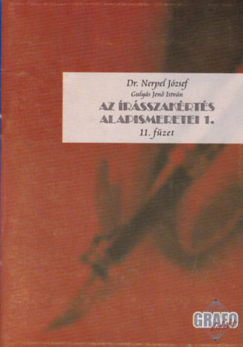 Dr. Nerpel József - Gulyás Jenő István: Az írásszakértés alapismeretei 1. (Grafológiai Program füzetsor - 11. füzet)