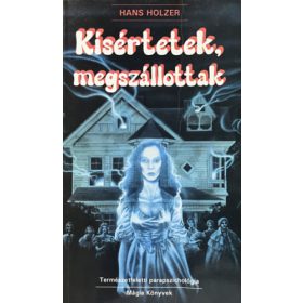 Kísértetek, megszállottak - Hanz Holzer