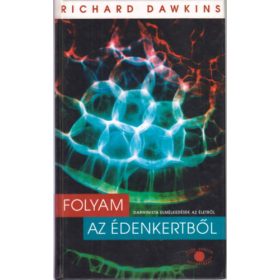   Folyam az Édenkertből - Darwinista elmélkedések az életről - Richard Dawkins