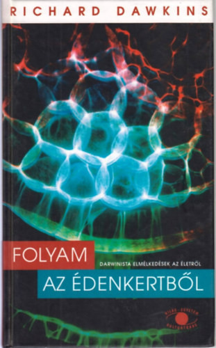 Folyam az Édenkertből - Darwinista elmélkedések az életről - Richard Dawkins