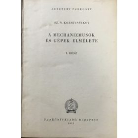   A mechanizmusok és gépek elmélete I. rész - Sz. N. Kozsevnyikov