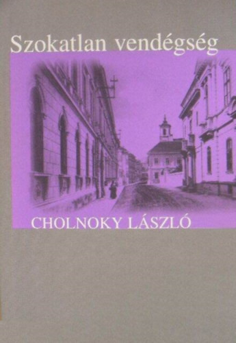 Szokatlan vendégség Novellák - Cholnoky László