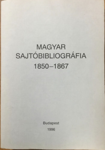 Magyar sajtóbibliográfia 1850-1867 - Busa Margit (szerk.)