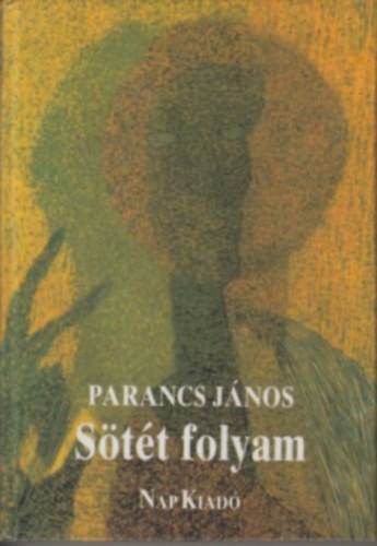 Sötét folyam - Parancs János
