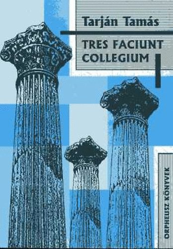 Tres faciunt collegium - Tarján Tamás