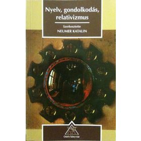 Nyelv, gondolkodás, relativizmus - Neumer Katalin /szerk/