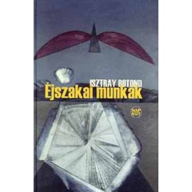 Éjszakai munkák - Isztray Botond