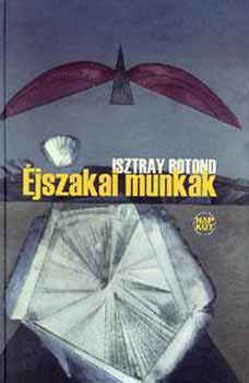 Éjszakai munkák - Isztray Botond
