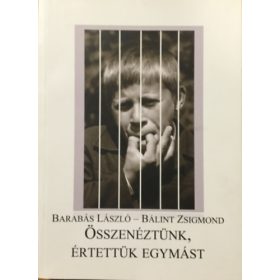   Összenéztünk, értettük egymást - Barabás László, Bálint Zsigmond