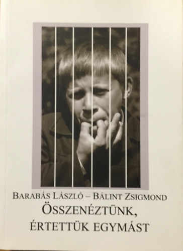 Összenéztünk, értettük egymást - Barabás László, Bálint Zsigmond