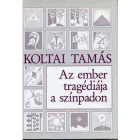 Az ember tragédiája a színpadon - Koltai Tamás