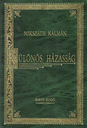 Különös házasság (Magyar klasszikusok 4.) - Mikszáth Kálmán