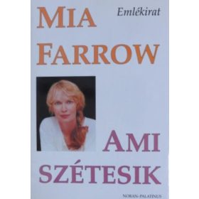 Ami szétesik (emlékirat) - Mia Farrow