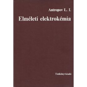 Elméleti elektrokémia - L. I. Antropov