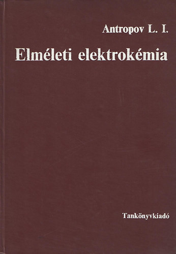 Elméleti elektrokémia - L. I. Antropov