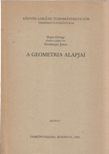 A geometria alapjai (Hajós György előadásai) - Strohmajer János